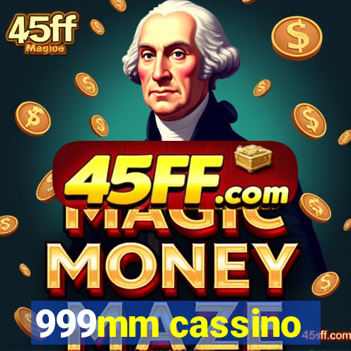 999mm cassino